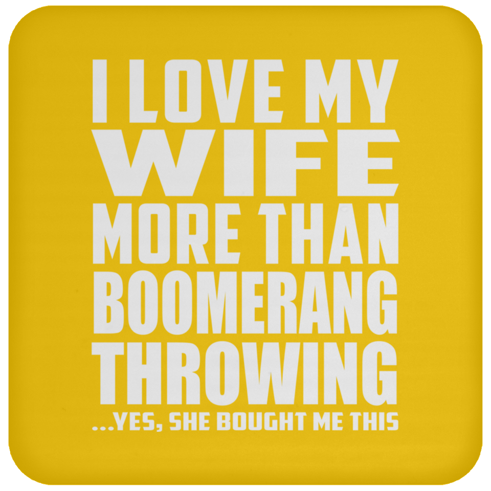 I Love My Wife More Than Boomerang Throwing - Drink Coaster