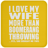 I Love My Wife More Than Boomerang Throwing - Drink Coaster