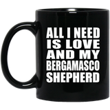 All I Need Is Love And My Bergamasco Shepherd - 11 Oz Coffee Mug Black