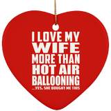 I Love My Wife More Than Hot Air Ballooning - Heart Ornament