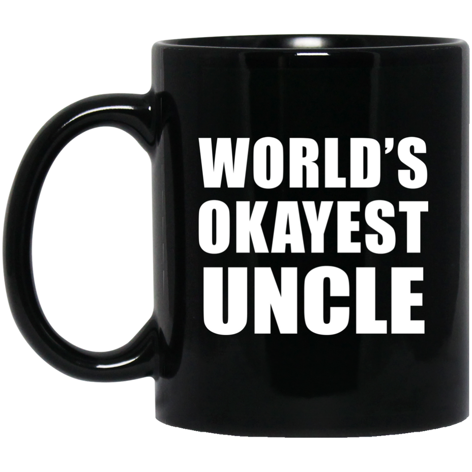 World's Okayest Uncle - 11 Oz Coffee Mug Black