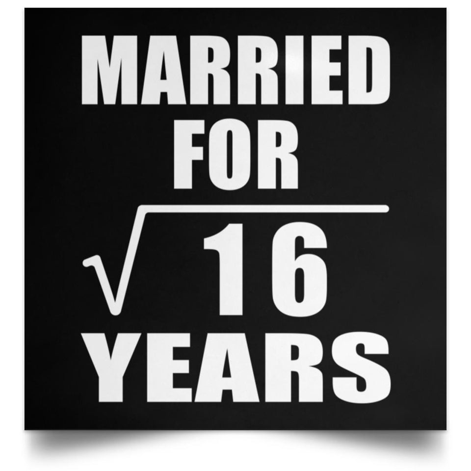 4th Anniversary Married For Square Root of 16 Years - Poster Square
