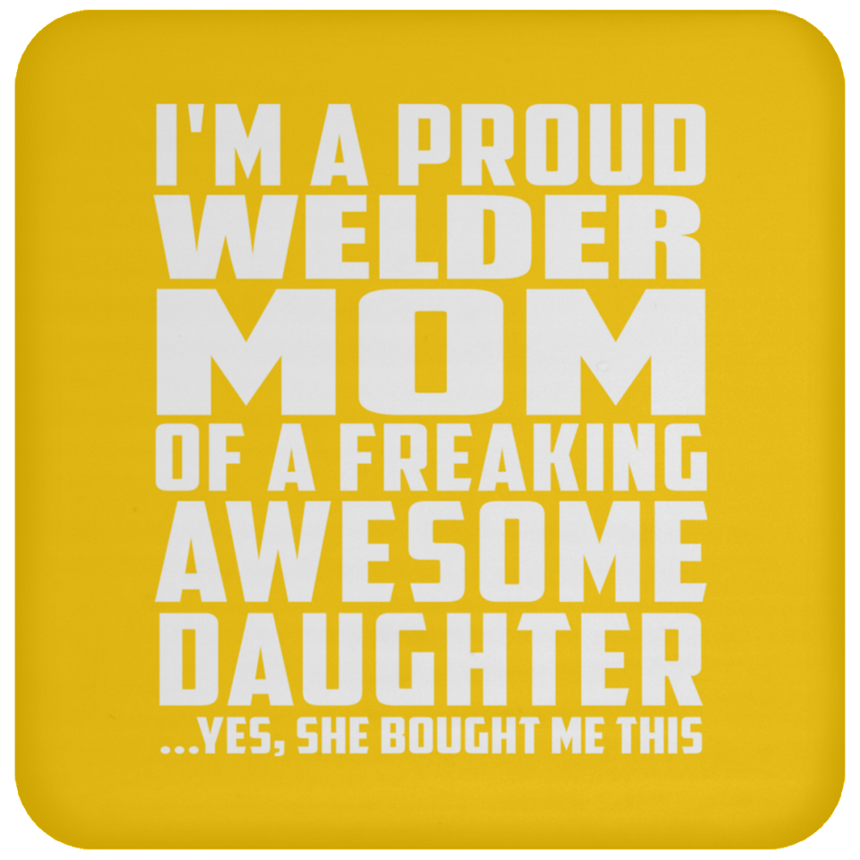 Proud Welder Mom Of Awesome Daughter - Drink Coaster