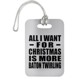 All I Want For Christmas Is More Baton Twirling - Luggage Bag Tag