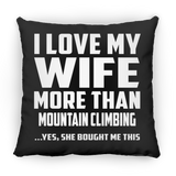 I Love My Wife More Than Mountain Climbing - Throw Pillow Black