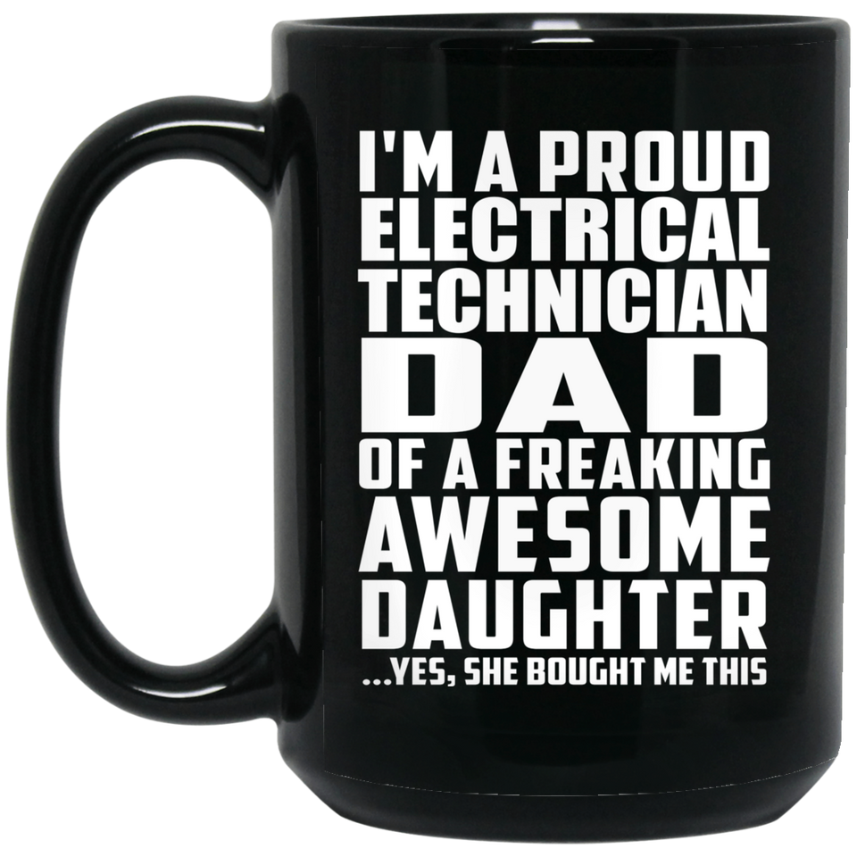 Proud Electrical Technician Dad Of Awesome Daughter - 15 Oz Coffee Mug Black