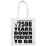 50th Anniversary Square Root of 2500 Years Down Forever To Go - Tote Bag White