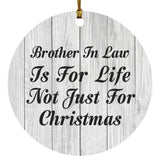Brother In Law Is For Life Not Just For Christmas - Circle Ornament F