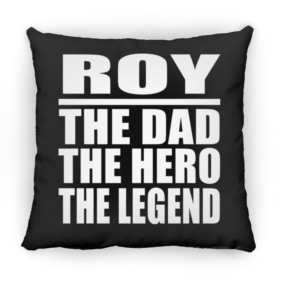 Roy The Dad The Hero The Legend - Throw Pillow Black