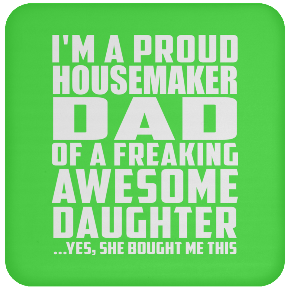 Proud Housemaker Dad Of Awesome Daughter - Drink Coaster