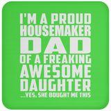 Proud Housemaker Dad Of Awesome Daughter - Drink Coaster