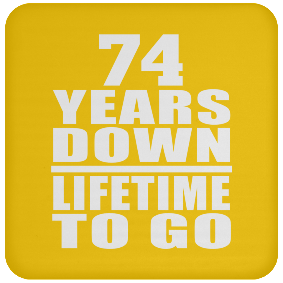 74th Anniversary 74 Years Down Lifetime To Go - Drink Coaster