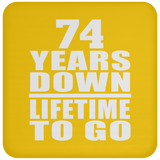 74th Anniversary 74 Years Down Lifetime To Go - Drink Coaster