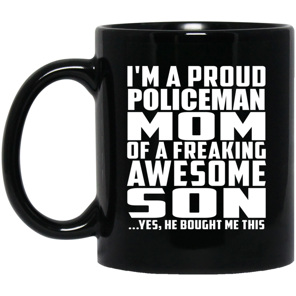 Proud Policeman Mom Of Awesome Son - 11 Oz Coffee Mug Black
