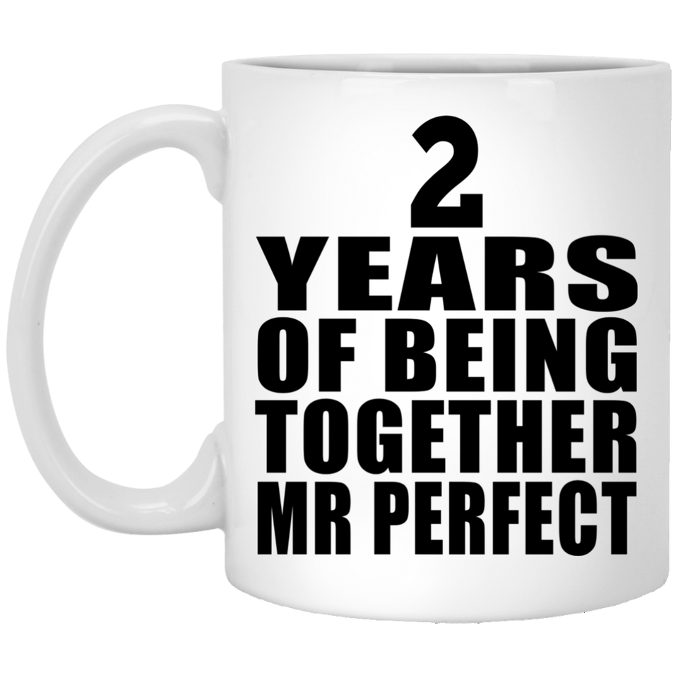 2nd Anniversary 2 Years Of Being Mr Perfect - 11 Oz Coffee Mug