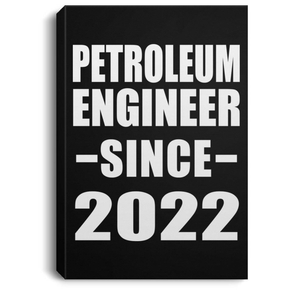 Petroleum Engineer Since 2022 - Canvas Portrait
