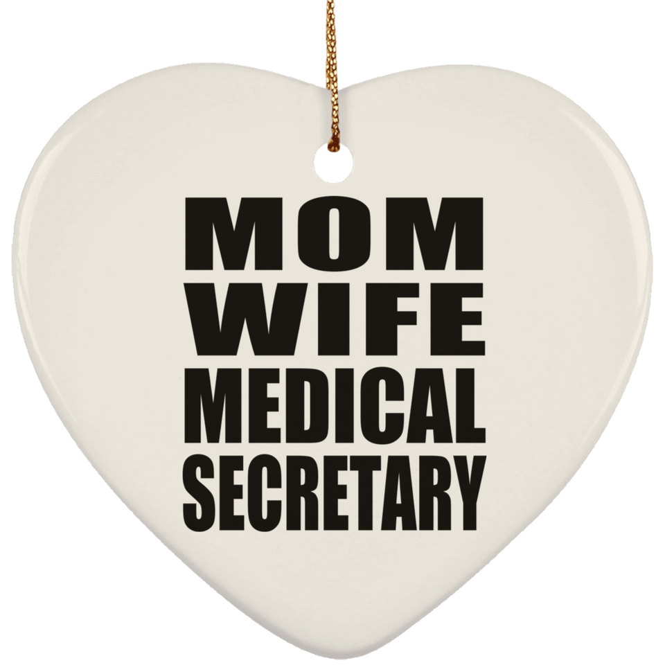 Mom Wife Medical Secretary - Heart Ornament