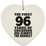 96th Birthday First 96 Years of Childhood Are The Hardest - Heart Ornament
