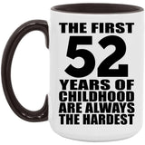 52nd Birthday First 52 Years of Childhood Are The Hardest - 15oz Accent Mug Black