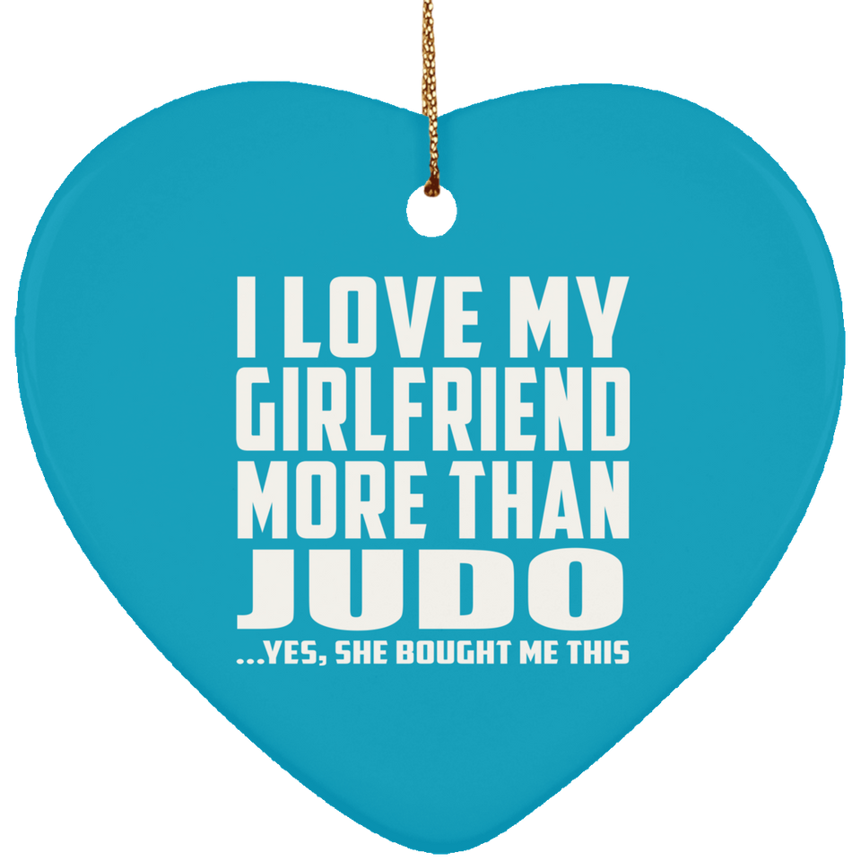 I Love My Girlfriend More Than Judo - Heart Ornament