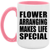 Flower Arranging Makes Life Special - 15oz Accent Mug Pink