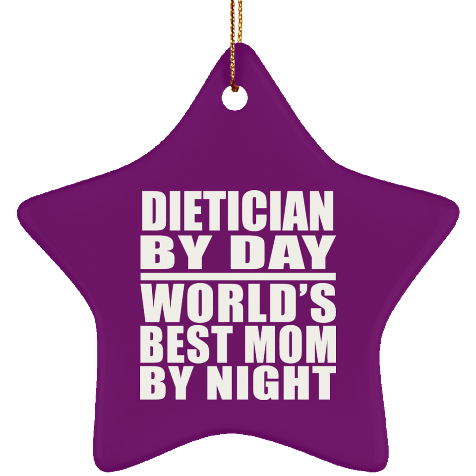 Dietician By Day World's Best Mom By Night - Star Ornament