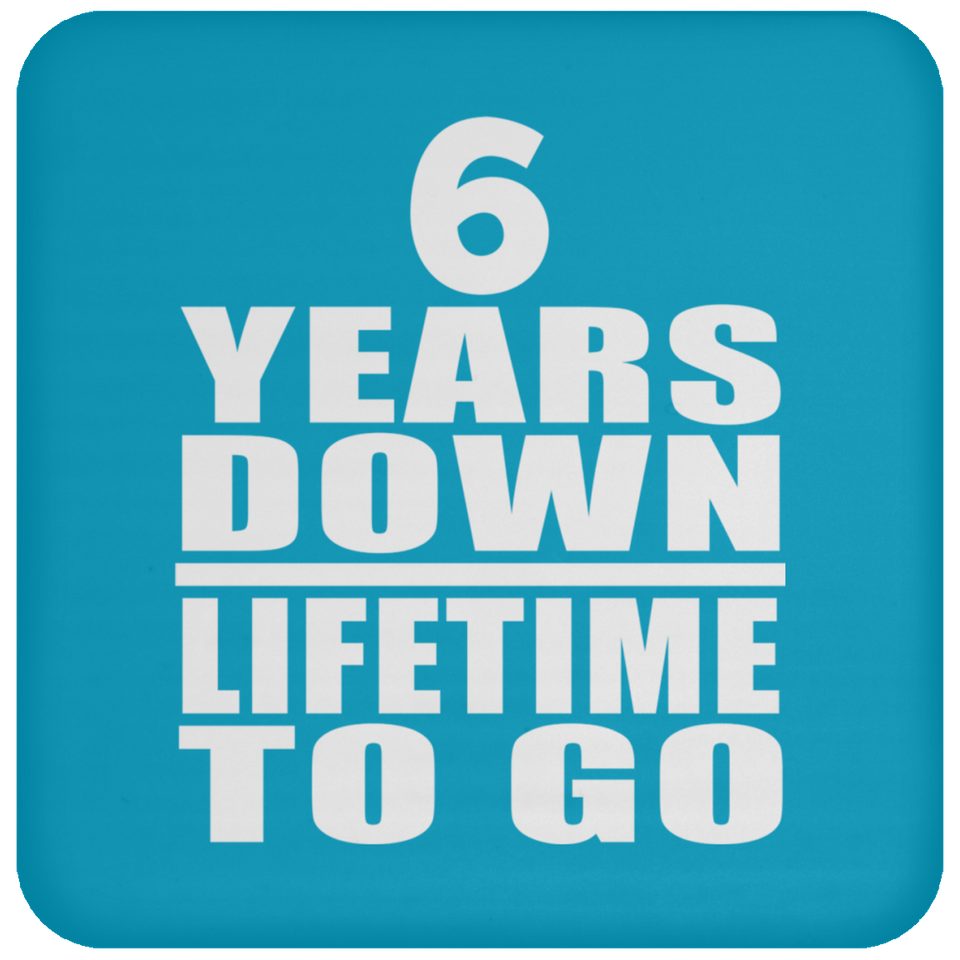 6th Anniversary 6 Years Down Lifetime To Go - Drink Coaster