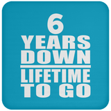 6th Anniversary 6 Years Down Lifetime To Go - Drink Coaster