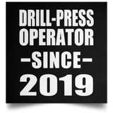 Drill-Press Operator Since 2019 - Poster Square
