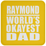 Raymond World's Okayest Dad - Drink Coaster