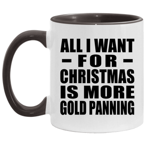 All I Want For Christmas Is More Gold Panning - 11oz Accent Mug Black