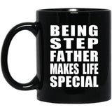 Being Step Father Makes Life Special - 11oz Coffee Mug Black