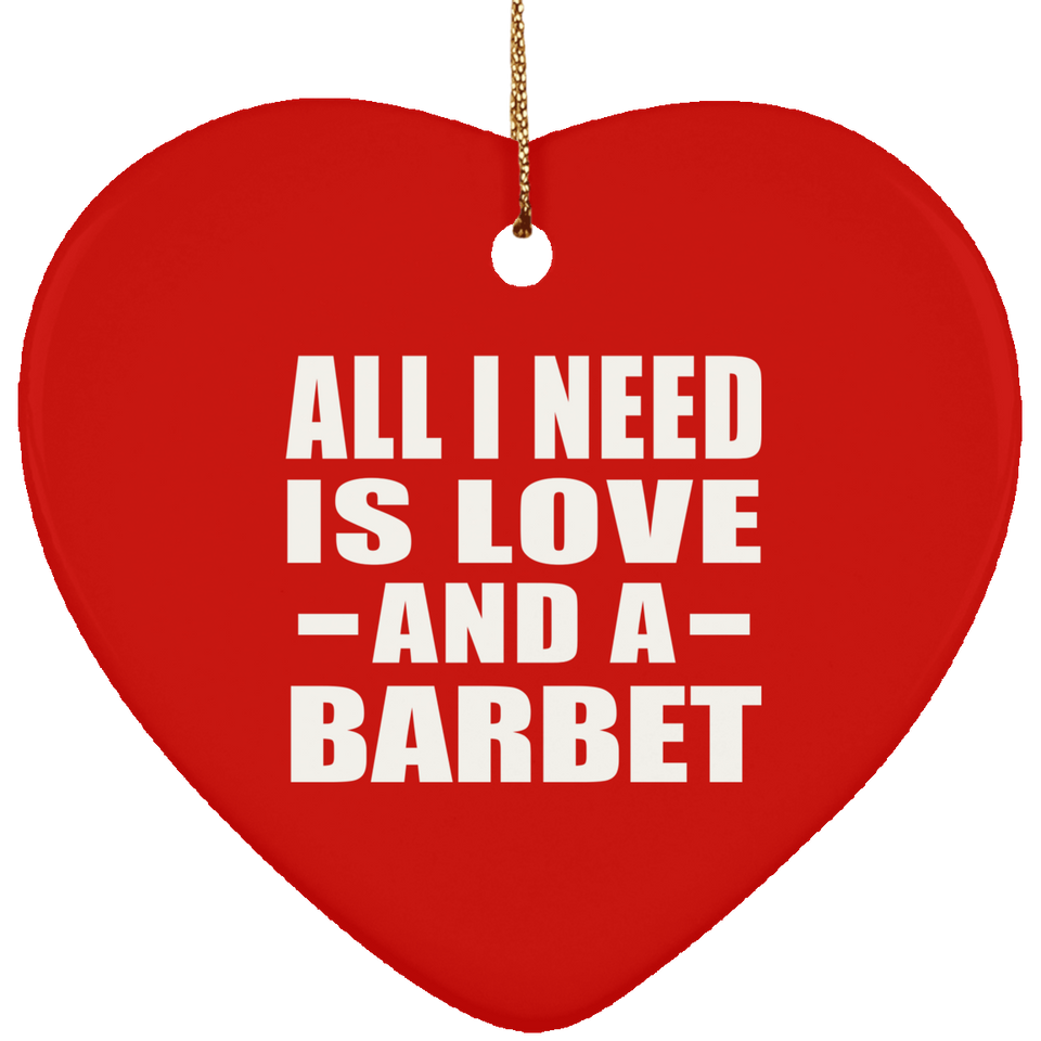 All I Need Is Love And A Barbet - Heart Ornament