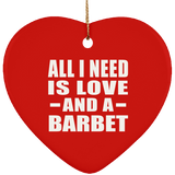 All I Need Is Love And A Barbet - Heart Ornament