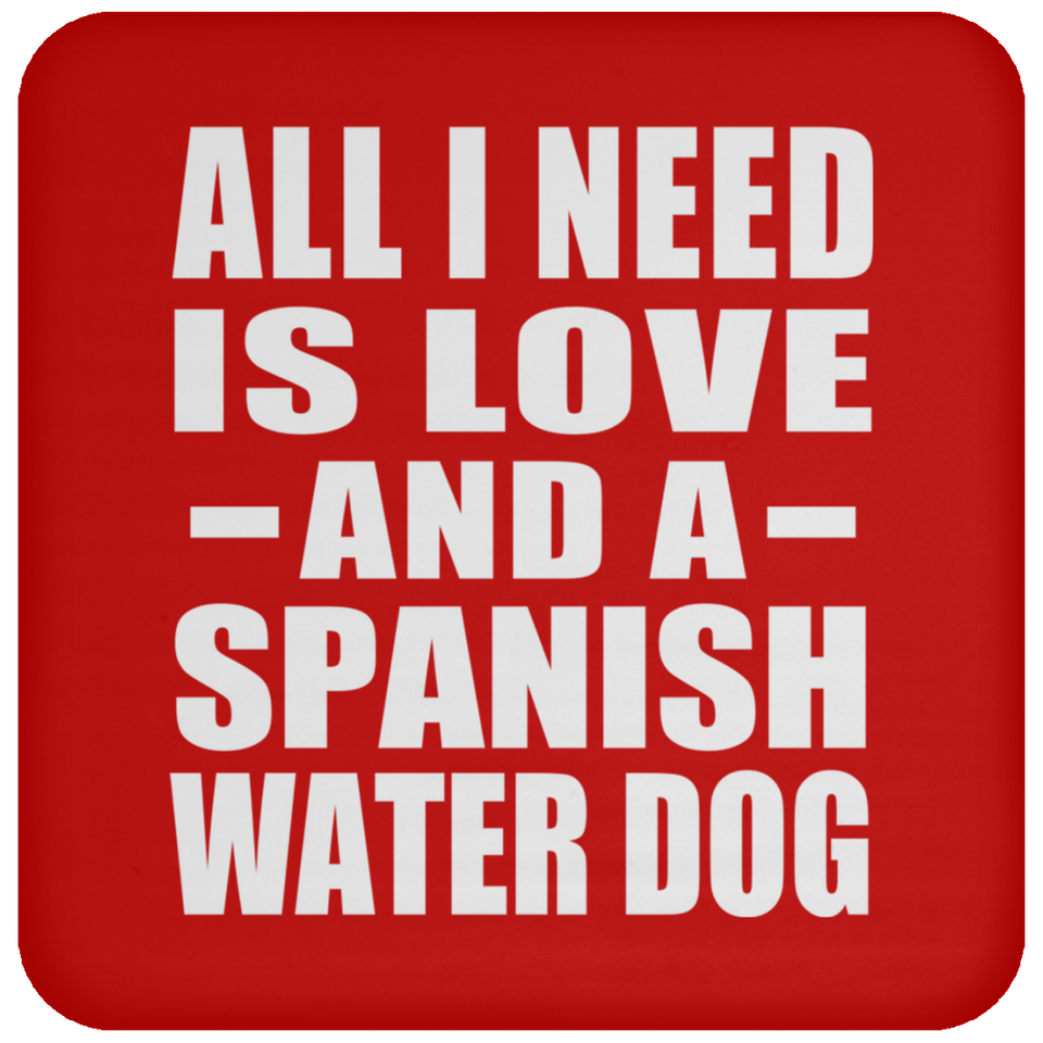 All I Need Is Love And A Spanish Water Dog - Drink Coaster