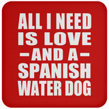All I Need Is Love And A Spanish Water Dog - Drink Coaster