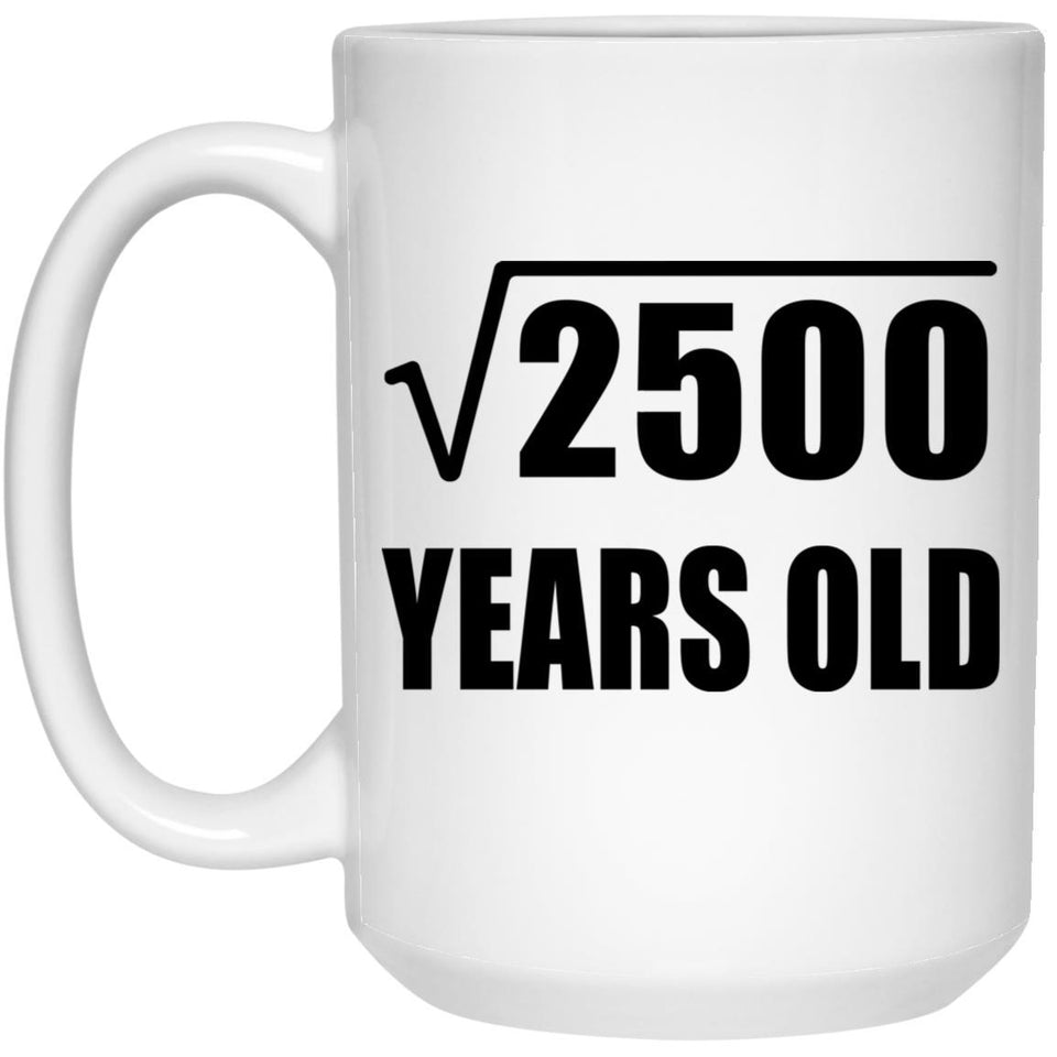 50th Birthday Square Root of 2500 Years Old - 15oz Coffee Mug