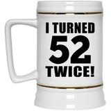 104th Birthday I Turned 52 Twice - Beer Stein
