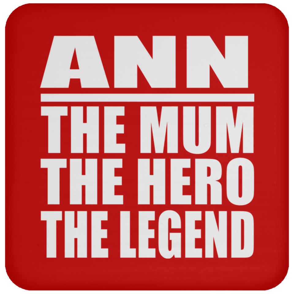 Ann The Mum The Hero The Legend - Drink Coaster