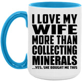 I Love My Wife More Than Collecting Minerals - 15oz Accent Mug Blue