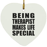 Being Therapist Makes Life Special - Heart Ornament