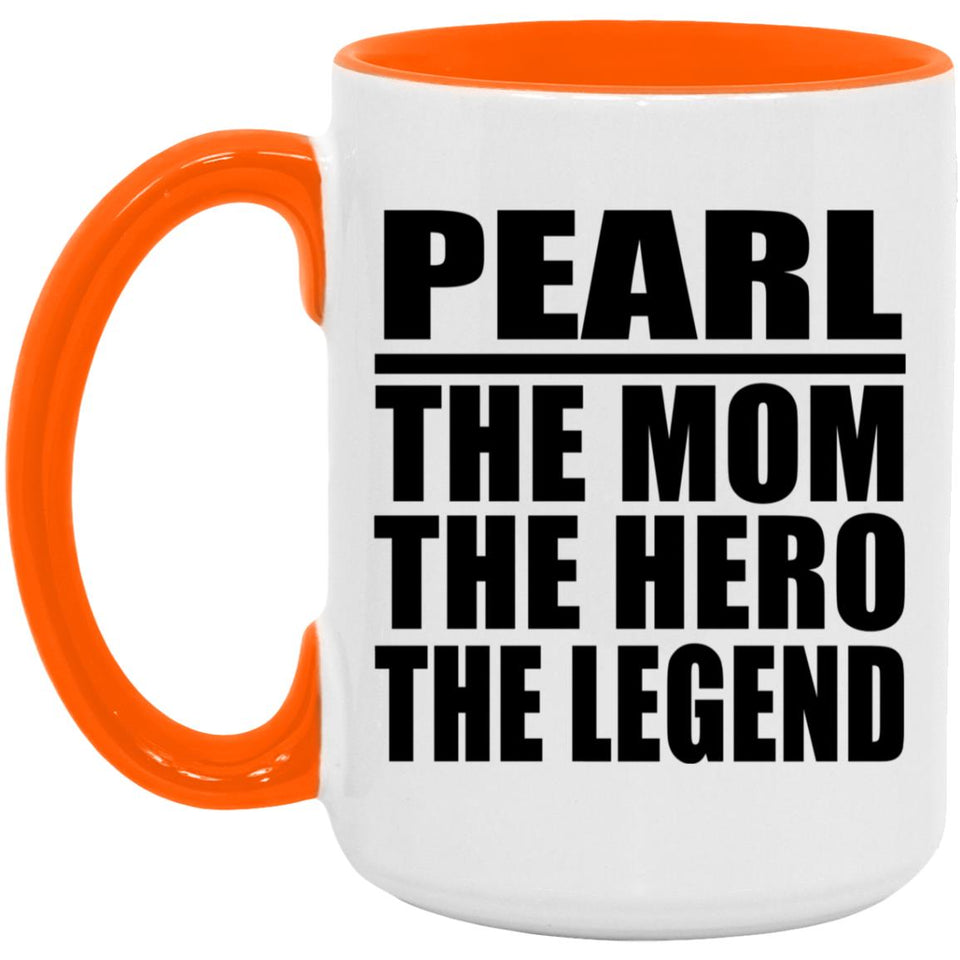 Pearl The Mom The Hero The Legend - 15oz Accent Mug Orange