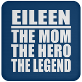 Eileen The Mom The Hero The Legend - Drink Coaster