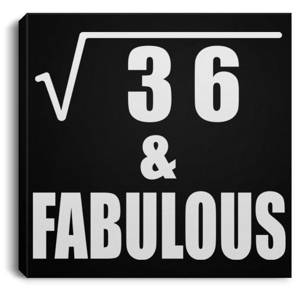 6th Birthday Square Root of 36 & Fabulous - Canvas Square