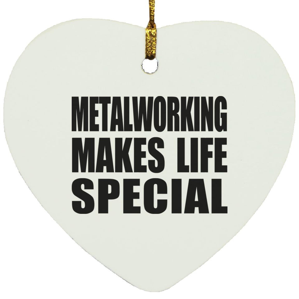 Metalworking Makes Life Special - Heart Ornament