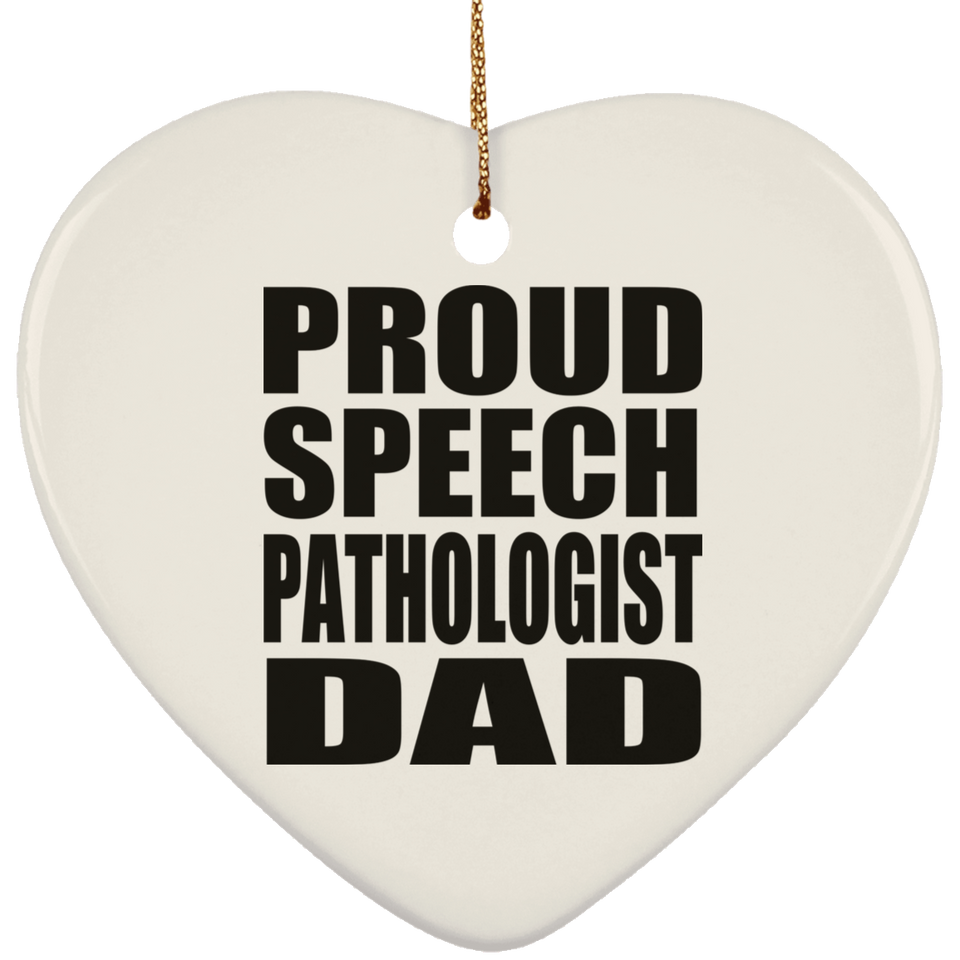Proud Speech Pathologist Dad - Heart Ornament