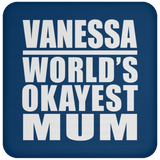 Vanessa World's Okayest Mum - Drink Coaster