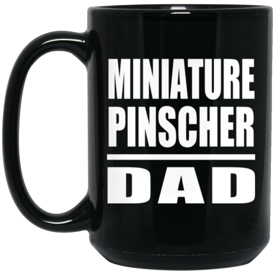 Miniature Pinscher Dad - 15oz Coffee Mug Black
