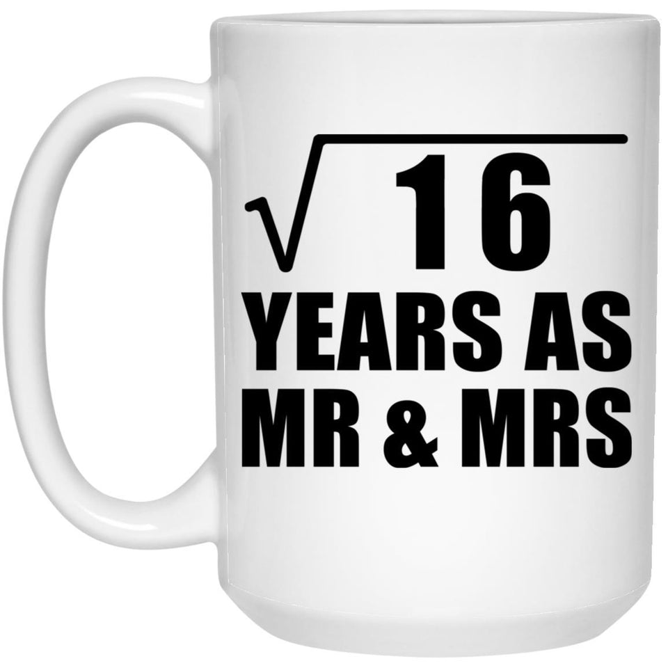 4th Anniversary Square Root of 16 Years As Mr & Mrs - 15oz Coffee Mug