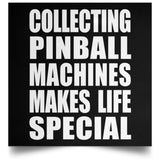 Collecting Pinball Machines Makes Life Special - Poster Square